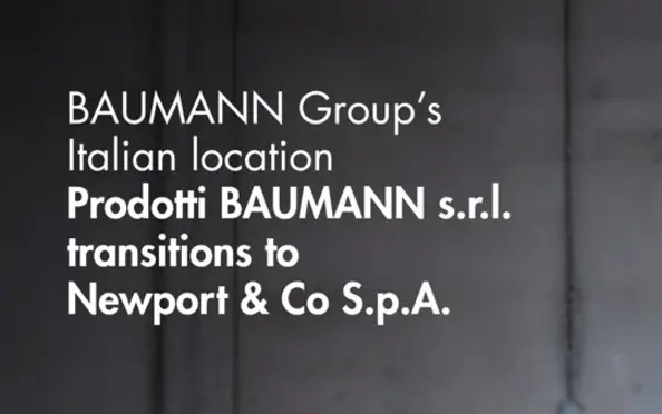 BAUMANN Group Announces Ownership Transition of Italian Location to Newport & Co S.p.A. 