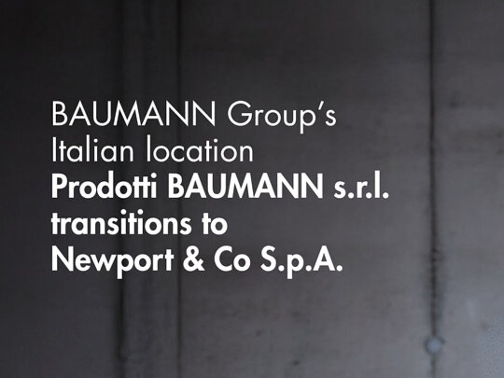 BAUMANN Group Announces Ownership Transition of Italian Location to Newport & Co S.p.A. 